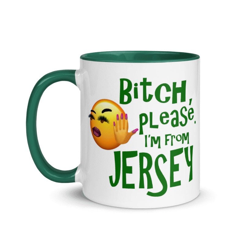Snarky Jersey Girl green and cream ceramic mug with "Bitch please, I'm from Jersey" text and emoji.