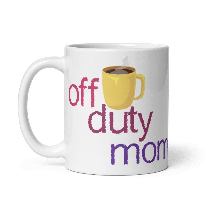 Cream ceramic mug with "Off Duty Mom" text and coffee cup graphic, microwave and dishwasher safe.