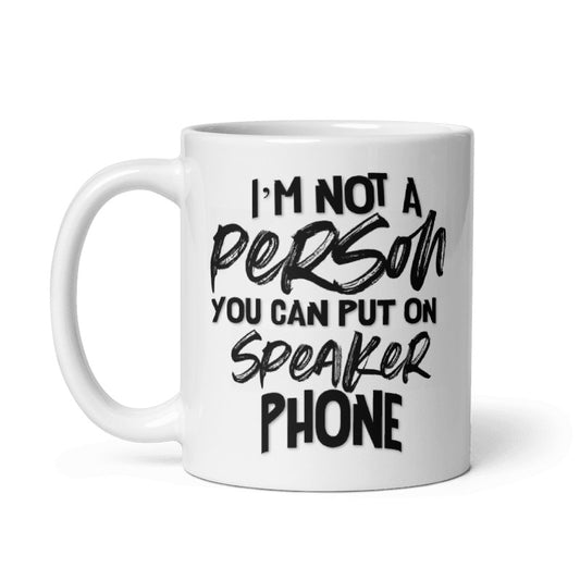 Not A Speakerphone Person Mug